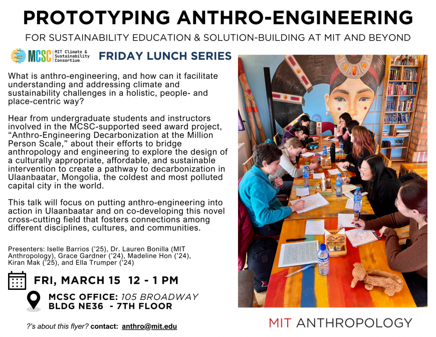 "Prototyping anthro-engineering for sustainability education and solution-building at MIT and beyond" MCSC Friday Lunch Fri, March 15, 12-1, MCSC Office 105 Broadway (Building NE36) on the 7th floor.  Image of students gathered around a table