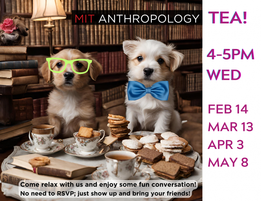 MIT Anthropology Anthro Tea! 4-5pm, E53-335 Feb 14, March 13, Apr 3, May 8. Two Puppies attending a fancy tea in a library with snacks.