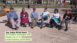 6 Indigenous partner panelists shown, text referring to person speaking: Jay Julius W'tot Lhem Lummi Nation, Washington State President, Se' Si' Le Former Chairman, Lummi Nation